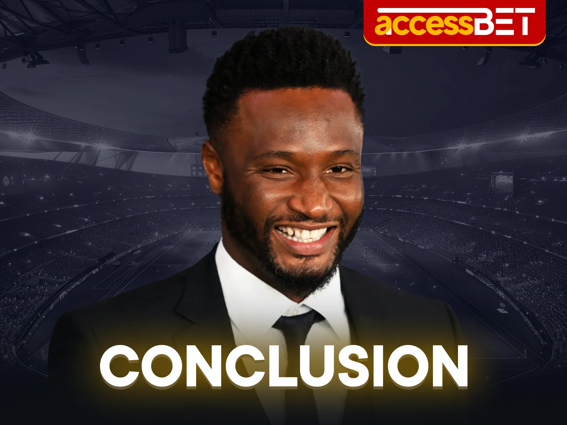 Conclusion learn the key takeaways about John Obi Mikel with Accessbet.