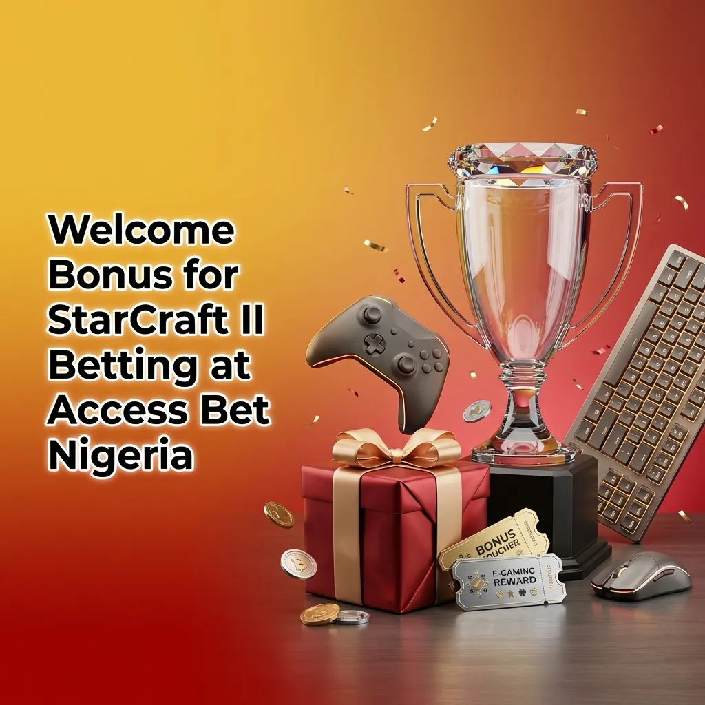 Access Bet Nigeria welcome bonus offer: 300% up to NGN 10,000 for new players betting on StarCraft II tournaments
